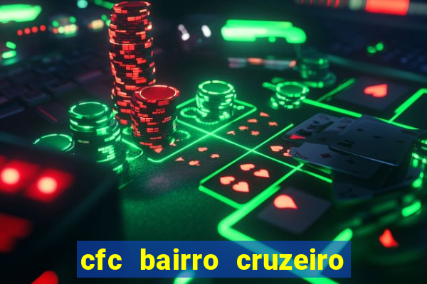 cfc bairro cruzeiro caxias do sul